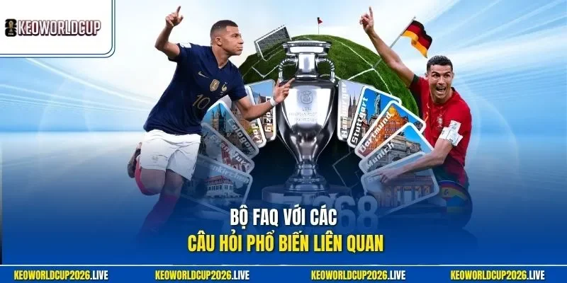 Bộ FAQ với các câu hỏi phổ biến liên quan